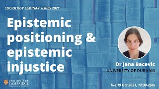 Epistemic positioning and epistemic injustice  Dr Jana Bacevic [upl. by Benedicto]