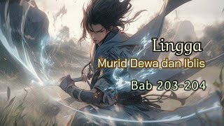 Bab 203204  Novel Murid Dewa dan Iblis  Lingga [upl. by Tremaine]