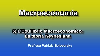 Macroeconomia 3 L’Equilibrio Macroeconomico La teoria Keynesiana [upl. by Llovera]