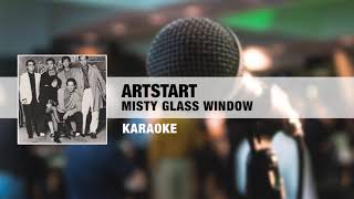 Artstart  Misty Glass Window Karaoke [upl. by Mears]