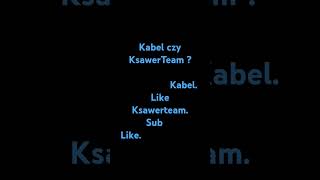 KsawerTeam czy Kabel [upl. by Adnauqaj]