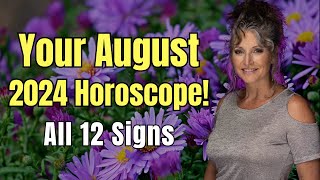 August 2024 Horoscope All 12 Signs [upl. by Allista]