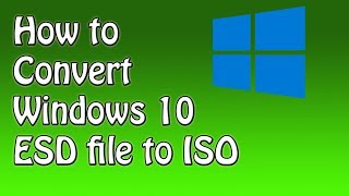 How to Convert Windows 10 ESD file to ISO [upl. by Wattenberg787]