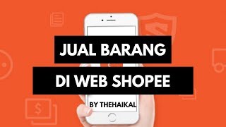 Cara Jual Barang di Shopee  Desktop View [upl. by Yllib]