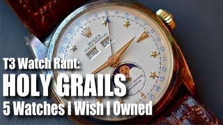 HOLY GRAILS 5 Watches I Wish I Owned [upl. by Spike]