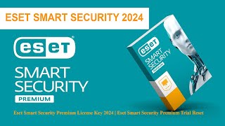 ESET SMART SECURITY New License Key 2024  Eset Trial Reset  Eset Internet Security Eset foryou [upl. by Sherri602]