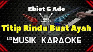 Titip Rindu Buat Ayah  Karaoke lawas [upl. by Leseil18]