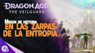 En las zarpas de la entropia  Mision de historia  Dragon Age The Veilguard  DAVBASEG005 [upl. by Snilloc827]