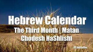 Hebrew Calendar  The Third Month  Matan  Chodesh HaShlishi [upl. by Halonna]