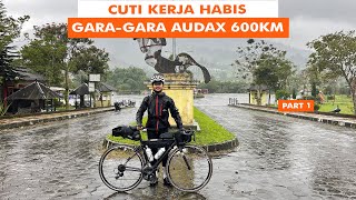 CUTI KERJA HABIS GARAGARA AUDAX 600 KM  YOGYAKARTA ULTRA CYCLING CHALLENGE 600 KM PART 1 [upl. by Oinotnas717]