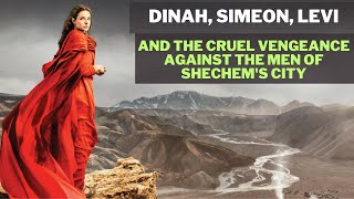 DINAH SIMEON LEVI AND THE CRUEL VENGEANCE AGAINST THE MEN OF SHECHEMS CITY [upl. by Teleya]