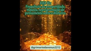 888 Hz – Frequência da prosperidade riqueza reprogramação do pensamento sobre o dinheiro [upl. by Mars]