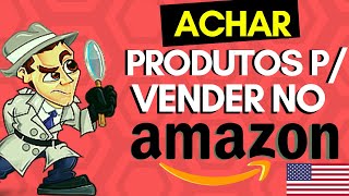 COMO ENCONTRAR PRODUTOS PARA VENDER NO AMAZON DOS EUA USANDO AMAZON FBA NA PRÁTICA E SEM FERRAMENTA [upl. by Helmer419]