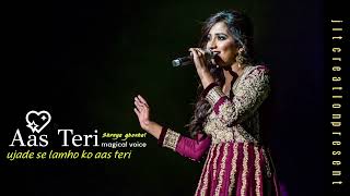 ujade se lamho ko  AAS TERI  shreya ghoshal song [upl. by Annoled114]