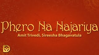 Phero Na Najariya Lyrics  Amit Trivedi Sireesha Bhagavatula  from Qala [upl. by Pell]