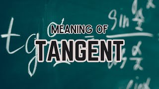 What is the meaning of Tangent [upl. by Cosme94]