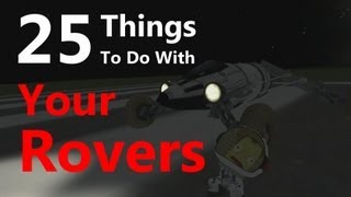 Kerbal Space Program 25 Things To Do With Your Rovers [upl. by Ellenej]