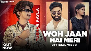 Tushar Payla  Woh Jaan Hai Meri  Out Now Shrikant Kasana  Harendra Nagar  Haryanvi Song 2023 [upl. by Lirva]