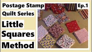 Postage Stamp Quilt Series  Little Squares Method  Episode 1 [upl. by Aivil531]