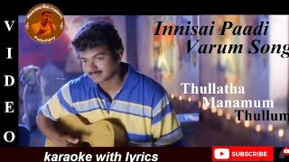 Innisai paadi varum song karaoke HQ with lyrics  thullathamanamumthullum unnikrishnan vijayhits [upl. by Nylanna568]