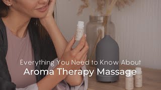 Everything You Need to Know About Aromatherapy Massage [upl. by Alleunamme]