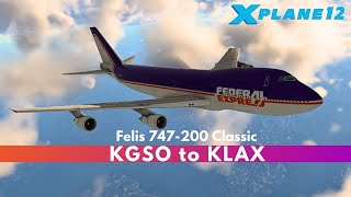 XPlane 1210b6  FedEx Express Virtual  KGSO to KLAX  Felis 747200 Classic [upl. by Airdna]