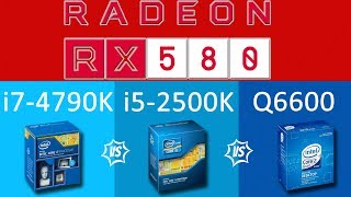 Radeon RX580 4GB vs i74790K vs i52500K vs Q6600 Benchmark Test in 9 Games [upl. by Ociral]