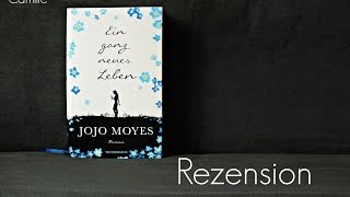 Ein ganz neues Leben  Jojo Moyes Rezension mit SPOILERN [upl. by Cattier]