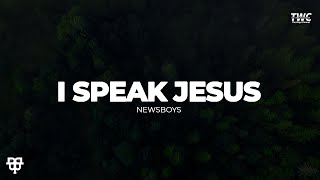 I Speak Jesus  Newsboys [upl. by Nylleoj]