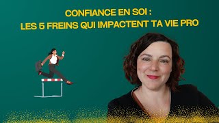 Confiance en soi  les 5 freins qui impactent ta vie professionnelle [upl. by Oneill]