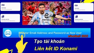 Hướng dẫn tạo tài khoản và liên kết ID Konami trong efootball 2023• efootball mobile [upl. by Grady60]