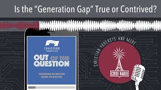 Is the “Generation Gap” True or Contrived [upl. by Alodie]