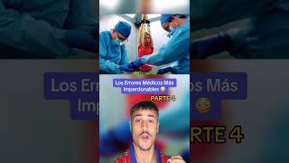 Los Errores Médicos Más Imperdonables Parte 4 🤯 shorts [upl. by Daloris]