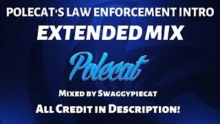 POLECAT LAW ENFORCEMENT INTRO  EXTENDED MIX [upl. by Roland]