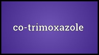 Cotrimoxazole Meaning [upl. by Giverin]