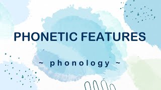 Phonetic Features  Phonetics amp Phonology  Bs Ling Corner [upl. by Creamer]