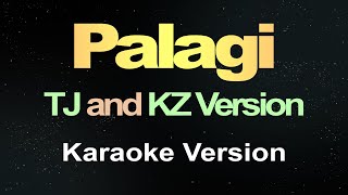 PALAGI  TJ and KZ Version  Karaoke [upl. by Pail79]