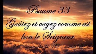 Psaume 33  Goûtez et voyez comme est bon le Seigneur 21ème dimanche du TO  année B [upl. by Arabelle470]