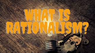 WHAT IS RATIONALISM [upl. by Assilem]