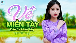 Về Miền Tây  LK Dân Ca Miền Tây 2023 Nhạc Trữ Tình Quê Hương Chọn Lọc  Dân Ca Miền Tây [upl. by Nessaj257]