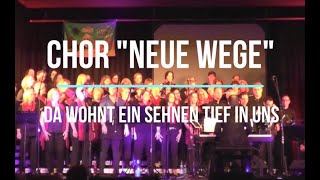 Da wohnt ein Sehnen Chor Neue Wege [upl. by Marilou]