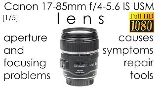 Canon EFS 1785mm f456 IS USM lens problems causes symptoms repair tools amp how to repair it [upl. by Belita]