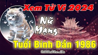 Xem tử vi tuổi Bính Dần 1986 năm 2024 nữ mạng đầy đủ và chi tiết nhất [upl. by Orlena]