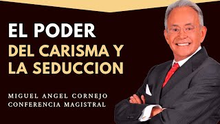 Como Liderar desde el Carisma y la Seducción  Miguel Angel Cornejo [upl. by Elatsyrk]