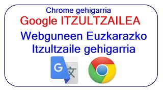 Google ITZULTZAILEA  Webguneen Euskarazko Itzultzaile gehigarria [upl. by Mirelle]