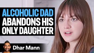 Alcoholic DAD ABANDONS His ONLY DAUGHTER He Instantly Regrets It  Dhar Mann Studios [upl. by Horwath507]