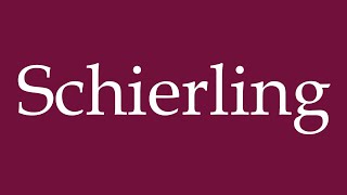 How to Pronounce Schierling Correctly in German [upl. by Nylleoj]