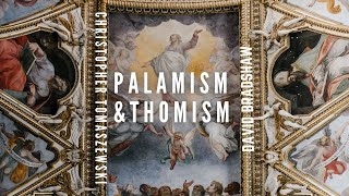 Palamism amp Thomism  David Bradshaw amp Christopher Tomaszewski [upl. by Aracahs]