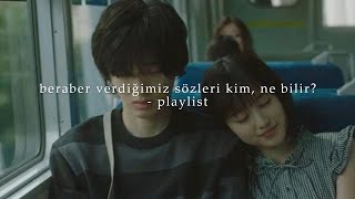 beraber verdiğimiz sözleri kim ne bilir  playlist [upl. by Rurik]