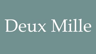 How to Pronounce Deux Mille Two thousand Correctly in French [upl. by Mccoy]